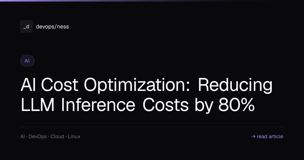 AI Cost Optimization: Reduce LLM Inference Costs by 80% | DevOpsNess