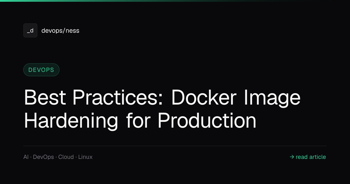 Best Practices: Docker Image Hardening for Production | DevOpsNess