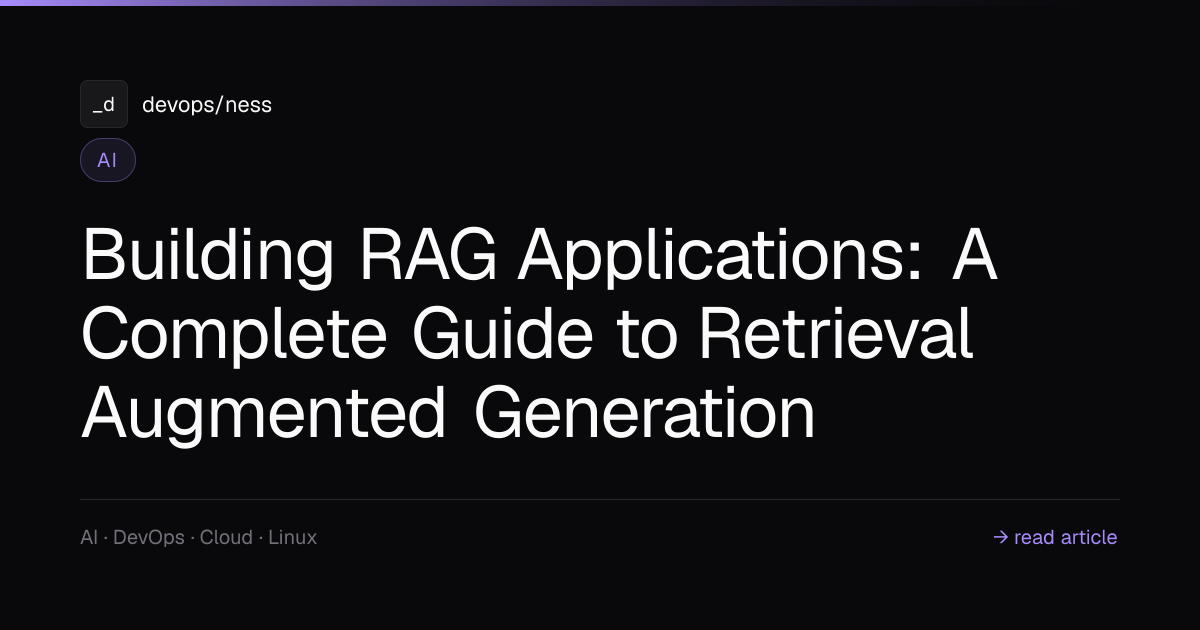 RAG Applications Guide: Build Retrieval Augmented | DevOpsNess