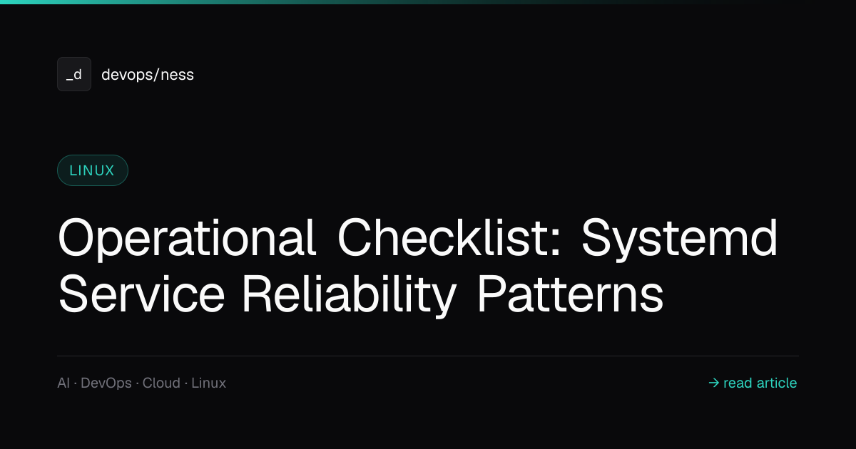 Operational Checklist: Systemd Service Reliability Patterns | DevOpsNess
